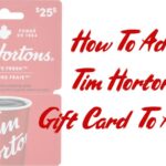 How To Add Tim Hortons Gift Card To App? How To Add Tim Hortons Gift Card To App